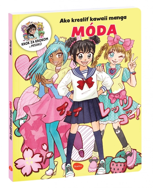 Hogyan rajzoljunk KAWAII MANGÁ-t: Divat – Lépésről lépésre MISAKO-val